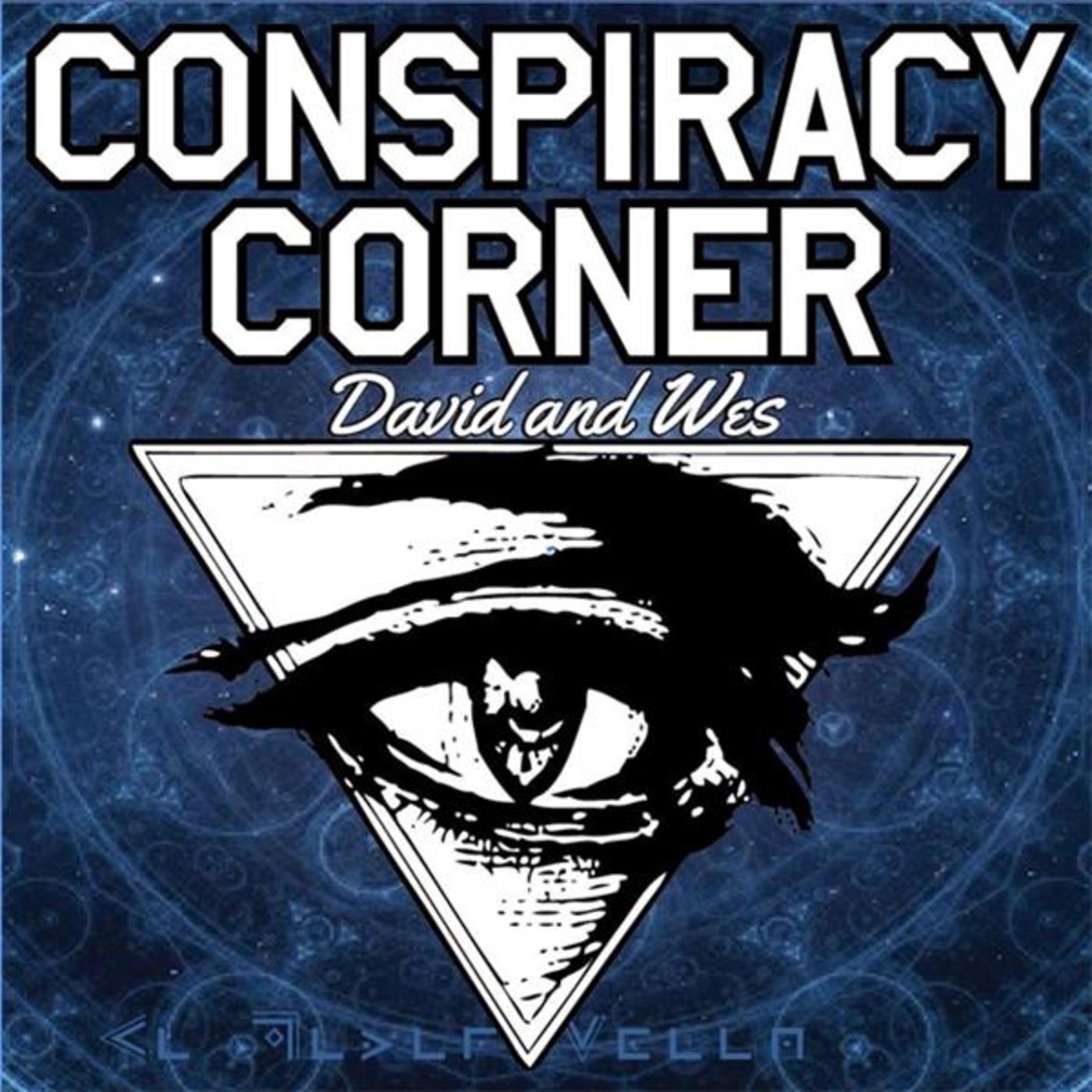 Conspiracy Corner - Dave and Wes