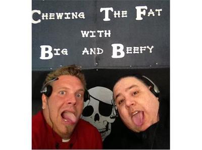 Chewing The Fat w/ Big & Beefy, Guest Nick Nappi