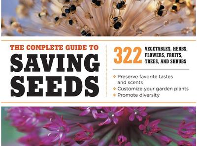 Grow Your Own Food! The Complete Guide to Saving Seeds